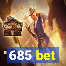 685 bet